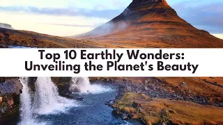 Top 10 Earthly Wonders Unveiling the Planet s Beauty