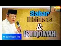 SABAR, IKHLAS DAN ISTIQAMAH - kh zainuddin mz