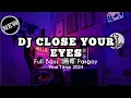Download Lagu DJ CLOSE YOUR EYES FULL BASS STYLE PARGOY | DJ TERBARU VIRAL TIKTOK