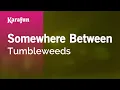 Download Lagu Karaoke Somewhere Between - Tumbleweeds *