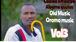 Caalaa Amaaraa Koottu Ya Galaanee Koo Old Oromo Music 