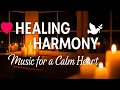 Download Lagu 💗 Healing Harmony Music for a Calm Heart 🕊️