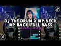 Download Lagu DJ THE DRUM X MY NECK MY BACK (Slowed + Reverb) FULL BASS SOUND JACK01 VIRAL TIKTOK