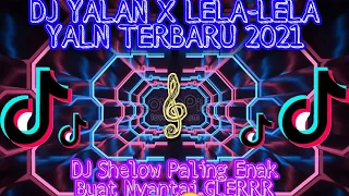 Download DJ YALAN X LELA-LELA YALN TERBARU 2021🎶 DJ Selow GLERRR  Muasyukk dekk 🤤 MP3