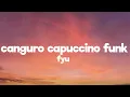 Lagu FYU - CANGURO CAPPUCCINO FUNK