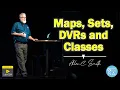 Maps Sets DVRs and Classes with Allen Smith GDevConNA 2022