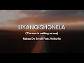 Download Lagu Lyrics + English | Liyangishonela by Kabza De Small ft. Nobuhle