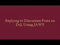 Replying to Discussion Posts on D2L Using JAWS