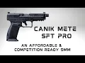 Check Out This Amazing Competition Ready 9mm From Canik For Under 600 The Canik Mete SFT Pro