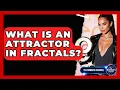 What Is An Attractor In Fractals - The Numbers Channel