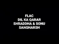 Dil Ka Qarar: Shraddha & Sonu: Sangharsh: Hq Audio 90s Hindi Flac Song