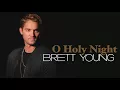 Lagu Brett Young - O Holy Night (Static Video)