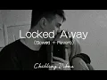 Download Lagu R. City ft. Adam Levine - Locked Away (Slowed + Reverb)