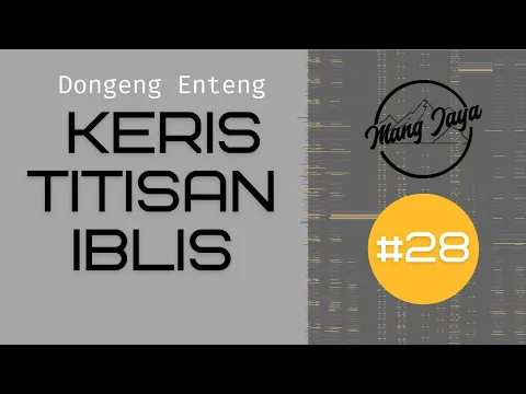 Download MP3 Keris Titisan Iblis, Bagian 28, Dongeng Enteng Mang Jaya @MangJayaOfficial