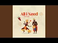 All I need