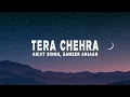 Arijit Singh - Tera Chehra (Lyrics)