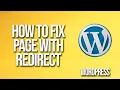 How To Fix Page With Redirect In WordPress