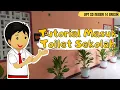 Tutorial Masuk dan Menggunakan Kamar Mandi Sekolah - UPT SD Negeri 14 Gresik