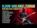Lagu Bikin Adem ❤️ Sholawat Nabi Versi Rock Blues Terbaru Penyejuk Hati dan Pikiran