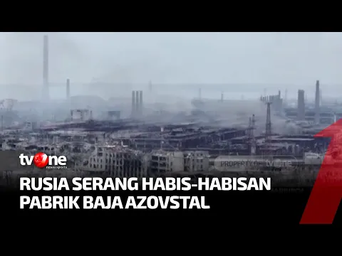 Pasukan Rusia Menyerbu Pabrik Baja Azovstal