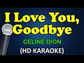 Download Lagu I LOVE YOU GOODBYE - Celine Dion (HD Karaoke)