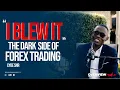 Episode 186 The Dark Side Of Forex Trading Cyde Snr s I Blew It