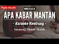 Download Lagu Apa Kabar Mantan (KARAOKE KENTRUNG) - NDX A.K.A (Keroncong Modern | Koplo Akustik)