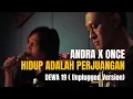 Download Lagu HIDUP ADALAH PERJUANGAN (DEWA 19) | ANDRA RAMADHAN - ONCE MEKEL
