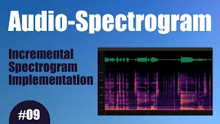 Audio Spectrogram - 09 Incremental Spectrogram Implementation