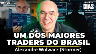 COMO UM TRADER PROFISSIONAL INVESTE? | Alexandre Wolwacz (Stormer) | Irmãos Dias Podcast 137