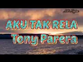 Download Lagu AKU TAK RELA MENDERITA TONNY PARERA { lirik}