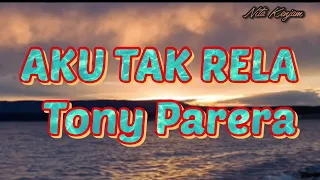 aku tak rela menderita tonny parera lirik 