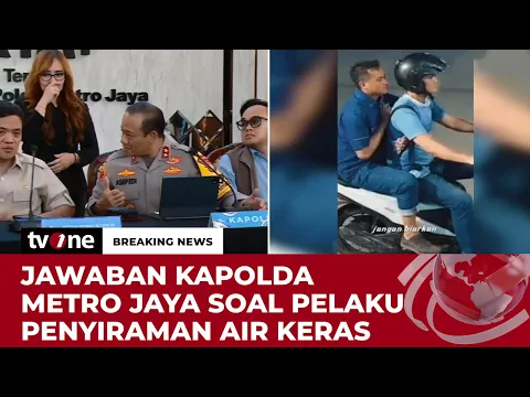 Ditanya soal Keberadaan Pelaku Penyiraman Air Keras, Kapolda Metro Jaya: Saya Belom Bisa Jawab