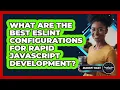 What Are The Best ESLint Configurations For Rapid JavaScript Development - JavaScript Toolkit