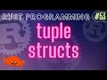 Rust Programming Tutorial - tuple structs