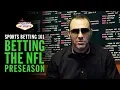 Sports Betting 101 with Steve Stevens - Betting the NFL Preseason
