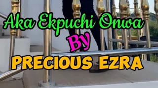full video of aka ekpuchi onwa by precious ezra