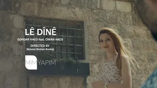 Gohdar Haco Feat Ciwan Haco LÊ DÎNÊ 