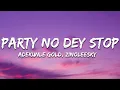 Download Lagu Adekunle Gold - Party No Dey Stop ft. Zinoleesky (Lyrics)