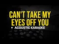 Can't Take My Eyes Off You - Joseph Vincent (Acoustic Karaoke)