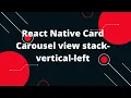 React Native Card Carousel view stack-vertical-left react-native-reanimated-carousel