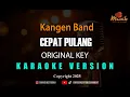Download Lagu Kangen Band - Cepat Pulang [Karaoke]