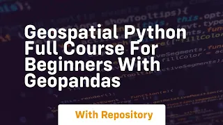 Geospatial python full course for beginners with geopandas