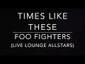 Times Like These - Foo Fighters (+ Live Lounge Allstars) - Piano Karaoke Instrumental