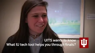 UITS wants to know What IU tech tool helps get you through finals