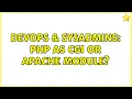 DevOps SysAdmins PHP as CGI or Apache Module 3 Solutions