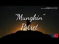 Download Lagu Mungkin - Potret Lyrics