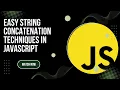 String Concatenation in JavaScript Explained for Beginners Easy Examples