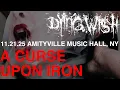 Dying Wish - A Curse Upon Iron, 11.21.25, Amityville Music Hall, Amityville, NY