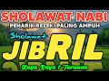 Lagu SHOLAWAT JIBRIL PENARIK REZEKI PALING MUSTAJAB, SHOLAWAT NABI MUHAMMAD SAW, Sholawat Jibril Merdu